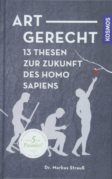Strauß, Dr. Markus Artgerecht: 13 Thesen für die Zukunft des Homo sapiens