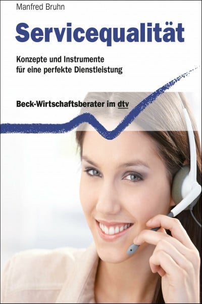 Bruhn, Prof. Dr. Manfred Servicequalität: Konzepte und Instrumente für eine perfekte Dienstleistung (dtv Beck Wirtschaftsberater)
