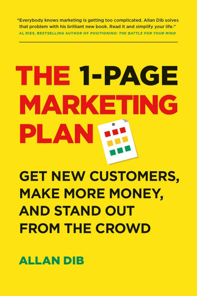 Dib, Allan 1-Page Marketing Plan: Get New Customers, Make More Money, and Stand Out from the Crowd