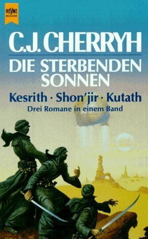 Cherryh, Caroline J. Die sterbenden Sonnen. Drei Romane in einem Band: Kesrith - Shon'jir - Kutath