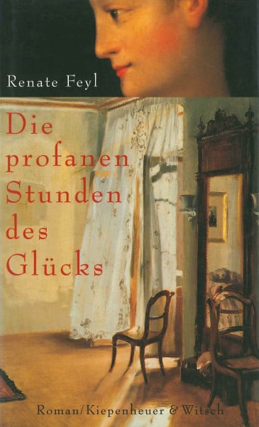 Feyl, Renate Die profanen Stunden des Glücks: Roman