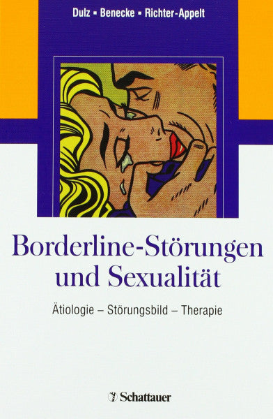 Birger Dulz Borderline-Störungen und Sexualität: Ätiologie – Störungsbild – Therapie
