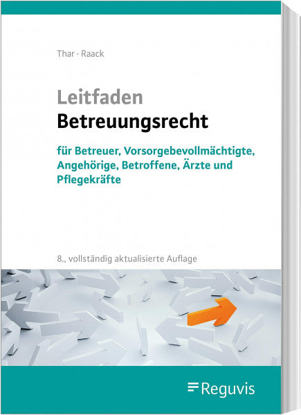 Thar, Jürgen Leitfaden Betreuungsrecht: für Betreuer, Vorsorgebevollmächtigte, Angehörige, Betroffene, Ärzte und Pflegekräfte