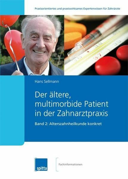 Sellmann, Hans H. Der ältere, multimorbide Patient in der Zahnarztpraxis: Alterszahnheilkunde konkret – Band 2