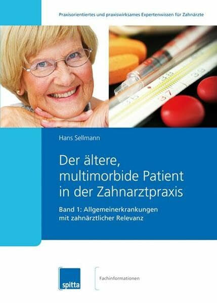 Sellmann, Hans H. Der ältere, multimorbide Patient in der Zahnarztpraxis: Allgemeinerkrankungen mit zahnärztlicher Relevanz – Band 1
