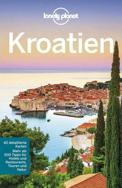 Maric, Vesna Lonely Planet Reiseführer Kroatien: Mehr als 500 Tipps für Hotels und Restaurants, Touren und Natur