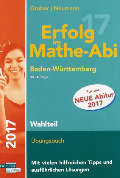 Gruber, Helmut Erfolg im Mathe-Abi 2017 Wahlteil Baden-Württemberg