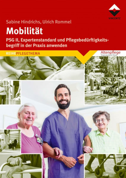 Hindrichs, Sabine Mobilität: PSG II, Expertenstandard und Pflegebedürftigkeitsbegriff in der Praxis anwenden (Altenpflege)