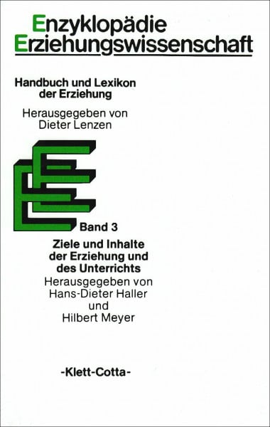 Lenzen, Dieter Enzyklopädie Erziehungswissenschaft, 12 Bde. in 13 Tl.-Bdn., Bd.3, Ziele und Inhalte der Erziehung und des Unterrichts: Hrsg. v. Hans-Dieter Haller, Hilbert Meyer u. a.
