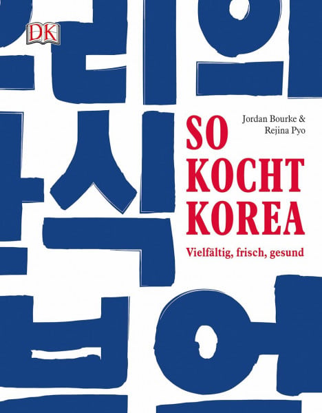 Bourke, Jordan So kocht Korea: Vielfältig, frisch, gesund