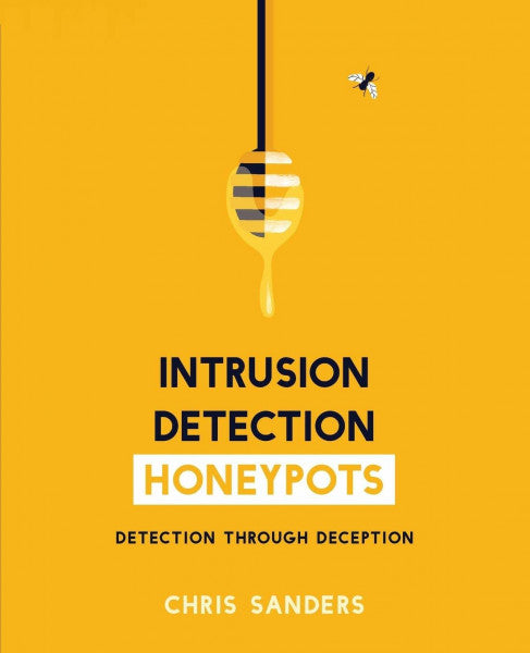Sanders, Chris Intrusion Detection Honeypots: Detection through Deception