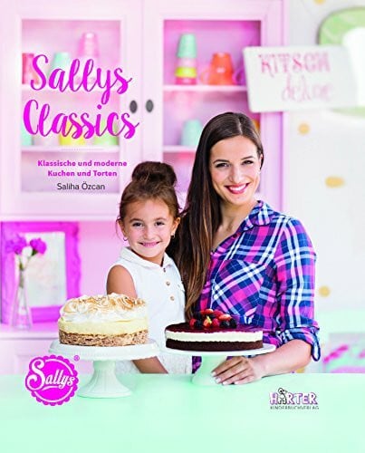 Özcan, Sally Sallys Classics. Klassische und moderne Kuchen und Torten (ÄCHT LÄCKER)