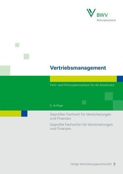 Berufsbildungswerk der Deutschen Versicherungswirtschaft (BWV) e.V. Vertriebsmanagement: Fach- und Führungskompetenz für die Assekuranz Geprüfter Fachwirt für Versicherungen und Finanzen / Geprüfte Fachwirtin für Versicherungen und Finanzen