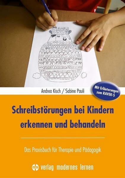 Kisch, Andrea Schreibstörungen bei Kindern erkennen und behandeln: Das Praxisbuch für Therapie und Pädagogik mit Erläuterungen zum RAVEK-S