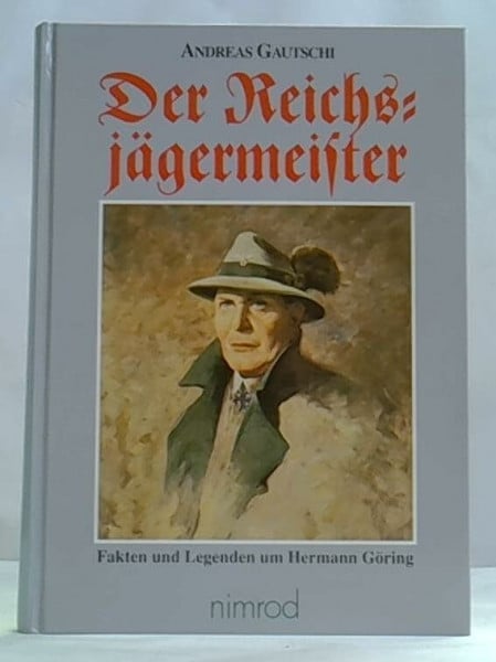 Festitics, Antal Der Reichsjägermeister: Fakten und Legenden um Hermann Göring