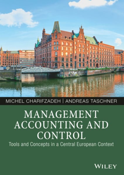 Taschner, Andreas Management Accounting and Control: Tools and Concepts in a Central European Context