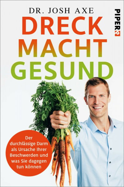 Pflüger, Friedrich Dreck macht gesund: Der durchlässige Darm als Ursache Ihrer Beschwerden und was Sie dagegen tun können