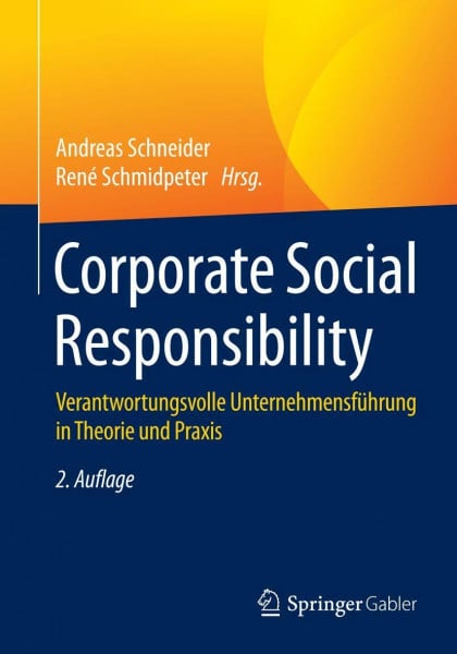 Schmidpeter, René Corporate Social Responsibility: Verantwortungsvolle Unternehmensführung in Theorie und Praxis