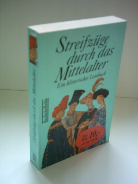 Beck, Rainer Streifzüge durch das Mittelalter: Ein historisches Lesebuch (Beck'sche Reihe - Lesebuch-Sonderaktion)