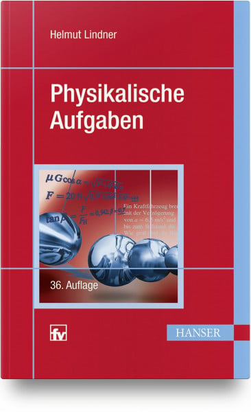 Lindner, Helmut Physikalische Aufgaben: 1201 Aufgaben aus allen Gebieten der Physik mit Lösungen