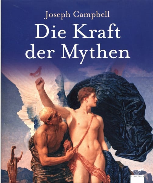 Campbell, Joseph Die Kraft der Mythen (Albatros im Patmos Verlagshaus)