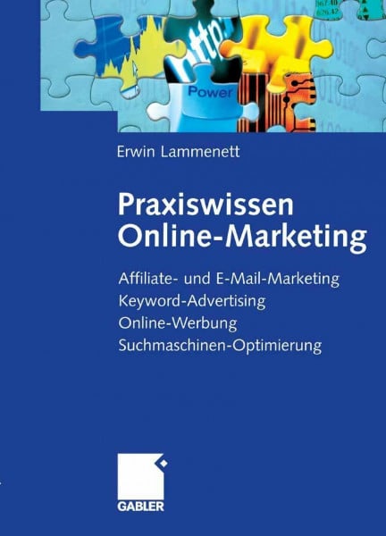 Lammenett, Erwin Praxiswissen Online-Marketing: Affiliate- und E-Mail-Marketing, Keyword-Advertising, Online-Werbung, Suchmaschinen-Optimierung