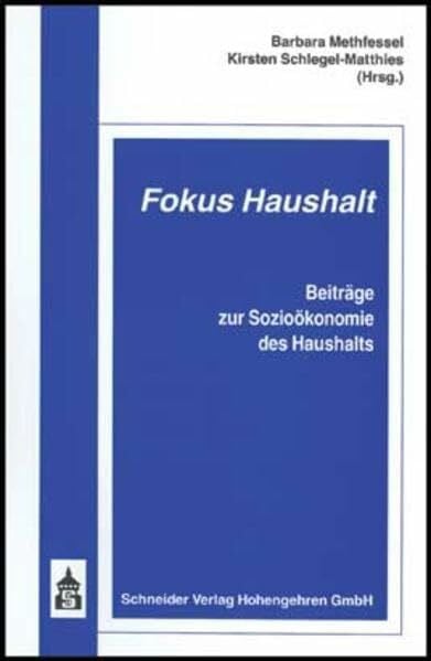 Schlegel-Matthies, Kirsten Fokus Haushalt: Beiträge zur Sozioökonomie des Haushalts