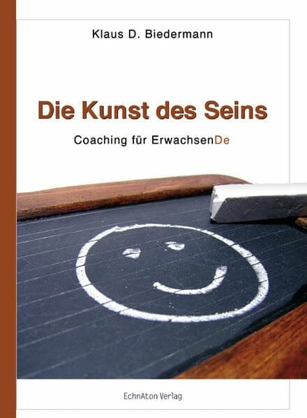 Biedermann, Klaus D Die Kunst des Seins: Coaching für ErwachsenDe