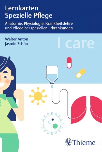 Anton, Walter I care Lernkarten Spezielle Pflege – Anatomie, Physiologie, Krankheitslehre und Pflege bei speziellen Erkrankungen