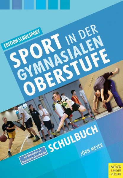 Meyer, Jörn Sport in der gymnasialen Oberstufe: Schulbuch (Edition Schulsport, Band 33)
