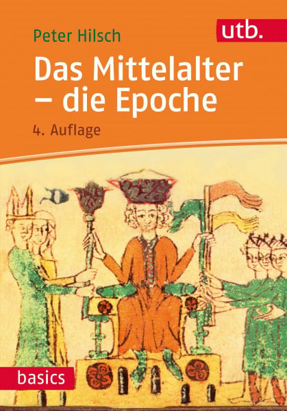 Peter Hilsch Das Mittelalter - die Epoche, utb basics