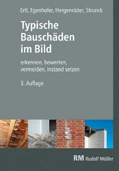 Ertl, Ralf Typische Bauschäden im Bild, 3. Auflage: erkennen - bewerten - vermeiden - instand setzen