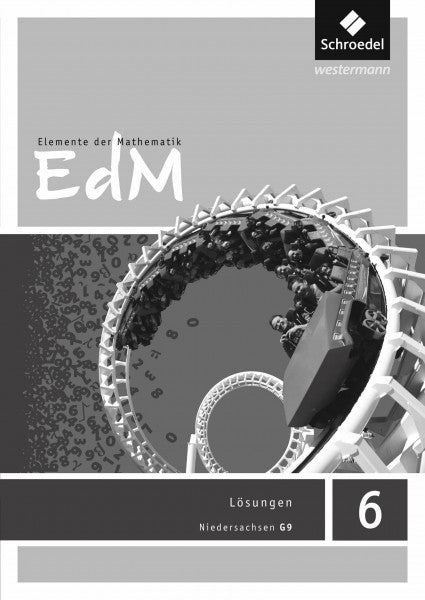 Lösche, Matthias Elemente der Mathematik SI - Ausgabe 2015 für Niedersachsen G9: Lösungen 6: Sekundarstufe 1 - Ausgabe 2015