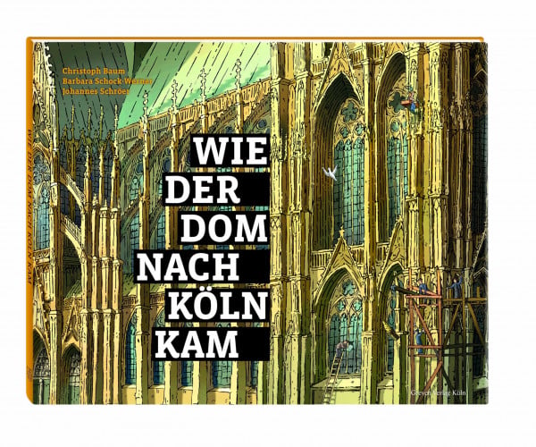 Schröer, Johannes Wie der Dom nach Köln kam