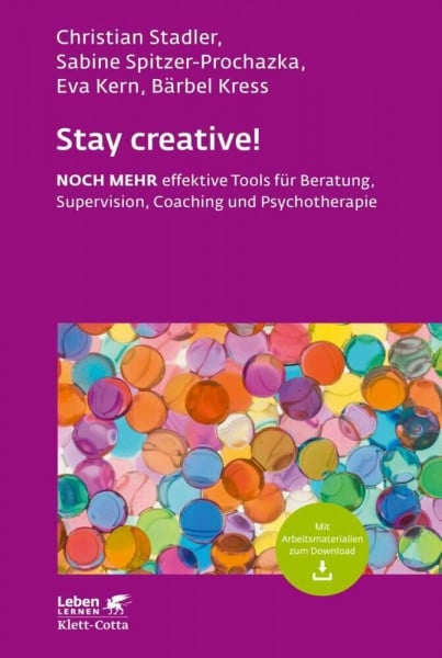 Stadler, Christian Stay creative! (Leben Lernen, Bd. 318): NOCH MEHR effektive Tools für Beratung, Supervision, Coaching und Psychotherapie