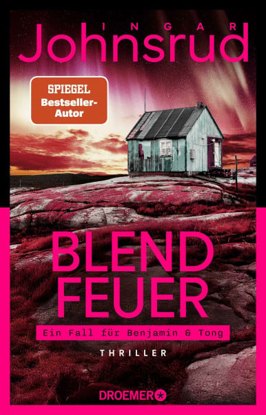 Johnsrud, Ingar Blendfeuer: Thriller | Band 2 der hochspannenden Thriller-Trilogie des norwegischen SPIEGEL-Bestseller-Autors (Ein Fall für Benjamin & Tong, Band 2)