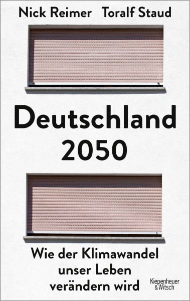 Staud, Toralf Deutschland 2050: Wie der Klimawandel unser Leben verändern wird