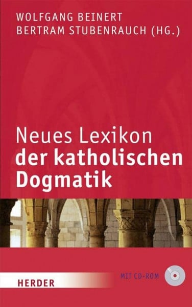 Stubenrauch, Prof. Bertram Neues Lexikon der katholischen Dogmatik: 6., völlig neu bearb. Auflage des 'Lexikons der katholischen Dogmatik'