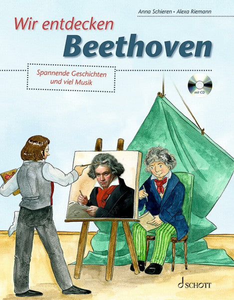 Schieren, Anna Wir entdecken Beethoven: Spannende Geschichten und viel Musik