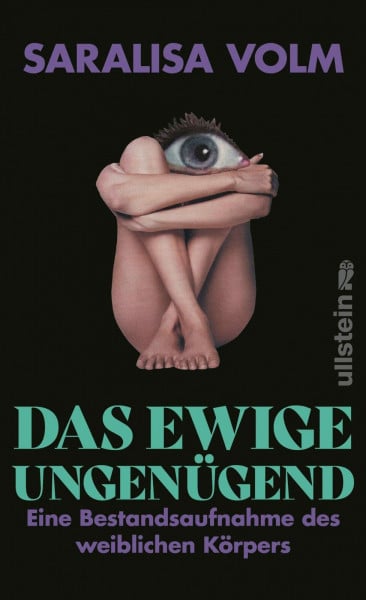 Volm, Saralisa Das ewige Ungenügend: Eine Bestandsaufnahme des weiblichen Körpers | Wo bleibt die weibliche Selbstbestimmung?