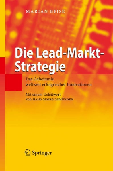 Beise, Marian Die Lead-Markt-Strategie: Das Geheimnis weltweit erfolgreicher Innovationen