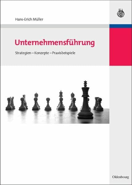 Müller, Hans-Erich Unternehmensführung: Strategien – Konzepte – Praxisbeispiele