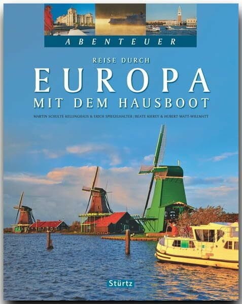 Beate Kierey Abenteuer - Reise durch EUROPA mit dem Hausboot: Ein Bildband mit über 280 Bildern auf 128 Seiten - STÜRTZ Verlag