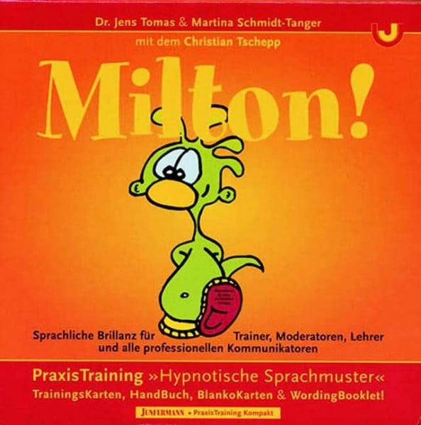 Tomas, Jens MILTON!: Sprachliche Brillanz für professionelle Kommunikatoren. PraxisTraining 'Hypnotische Sprachmuster'