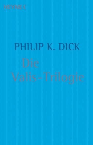Philip K. Dick Die Valis-Trilogie