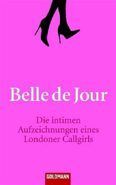 Jour, Belle de Die intimen Aufzeichnungen eines Londoner Callgirls: Deutsche Erstausgabe (Goldmann Allgemeine Reihe)