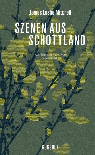 Mitchell, James Leslie Szenen aus Schottland: Ausgezeichnet mit dem Melusine-Huss-Preis 2016