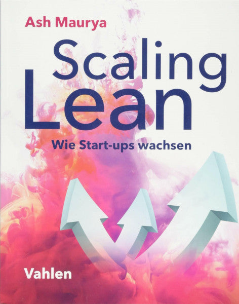 Maurya, Ash Scaling Lean: Wie Start-ups wachsen