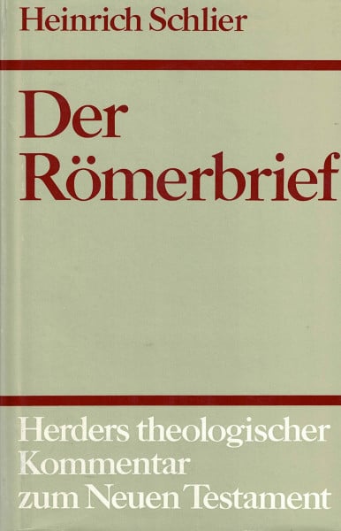 Schlier, Heinrich Herders theologischer Kommentar zum Neuen Testament: Der Römerbrief