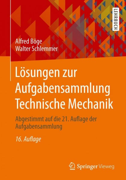 Böge, Alfred Lösungen zur Aufgabensammlung Technische Mechanik: Abgestimmt auf die 21. Auflage der Aufgabensammlung